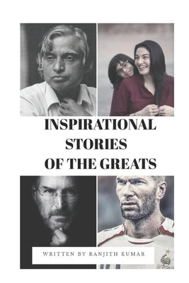 Inspirational Stories of the Greats: Motivational and Inspirational Book for Teenagers, Students, Kidsboys Girls by Kumar, Ranjith