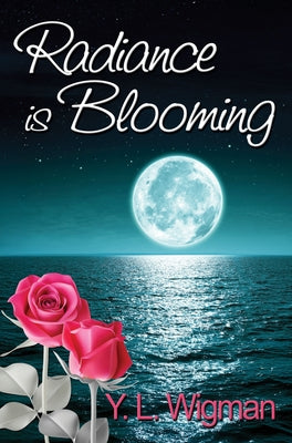 Radiance Is Blooming by Wigman, Y. L.