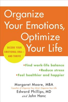 Organize Your Emotions, Optimize Your Life by Moore, Margaret