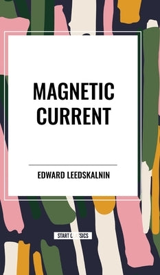 Magnetic Current by Leedskalnin, Edward