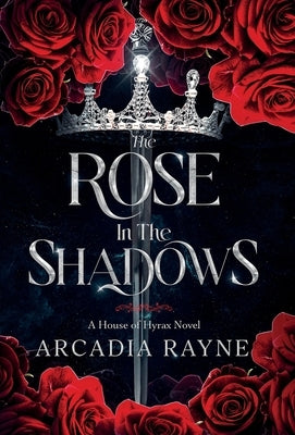 The Rose in the Shadows by Rayne, Arcadia