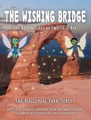 Twilla & Rye: The Wishing Bridge by Jarnagan-Riem, Jennifer