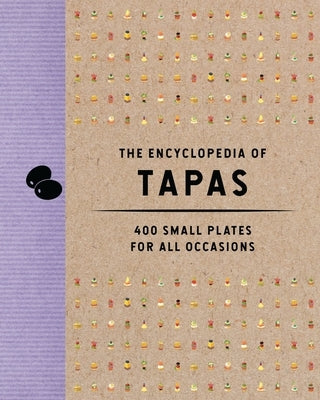 The Encyclopedia of Tapas: 400 Small Plates for All Occasions by The Coastal Kitchen