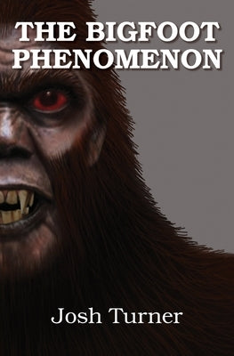 The Bigfoot Phenomenon by Wojiski, Beth