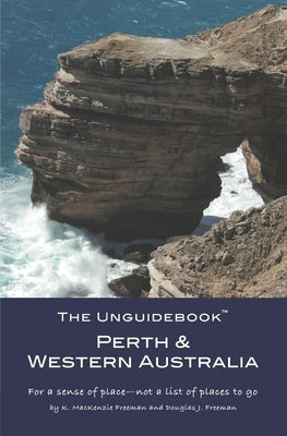 The Unguidebook(TM) Perth & Western Australia by Freeman, Douglas J.