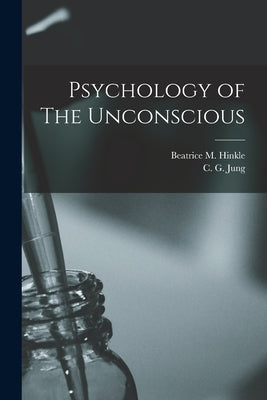 Psychology of The Unconscious by Jung, C. G.