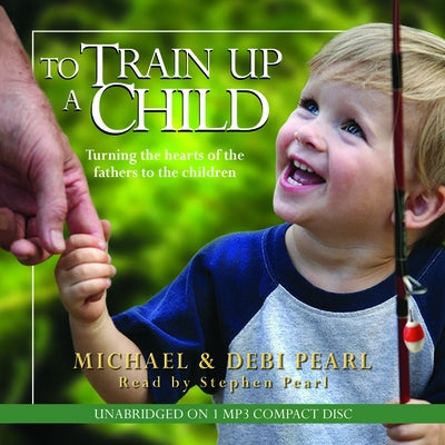 To Train Up a Child by Pearl, Michael