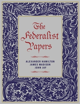 The Federalist Papers by Hamilton, Alexander