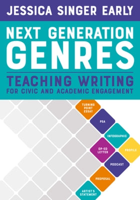 Next Generation Genres: Teaching Writing for Civic and Academic Engagement by Early, Jessica Singer