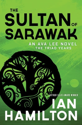 The Sultan of Sarawak: An Ava Lee Novel: The Triad Years by Hamilton, Ian