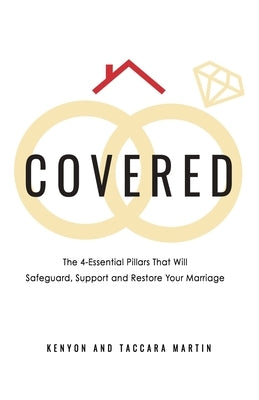 Covered: The 4-Essential Pillars That Will Safeguard, Support, and Restore Your Marriage by Martin, Kenyon D.