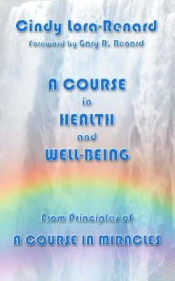 A Course in Health and Well-Being by Lora-Renard, Cindy