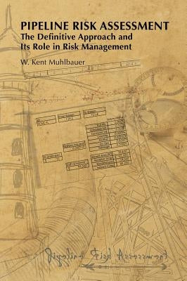 Pipeline Risk Assessment by Muhlbauer, W. Kent