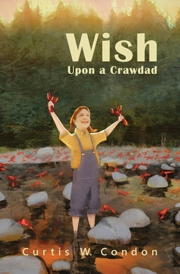 Wish Upon a Crawdad by Condon, Curtis W.