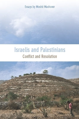 Israelis and Palestinians: Conflict and Resolution by Machover, Mosh&#195;&#169;