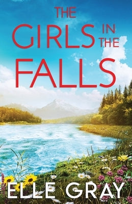 The Girls in the Falls by Gray, Elle