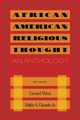 African American Religious Thought: An Anthology by West, Cornel