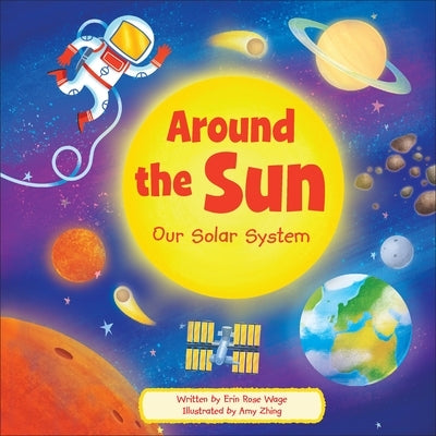 Around the Sun: Our Solar System by Wage, Erin Rose