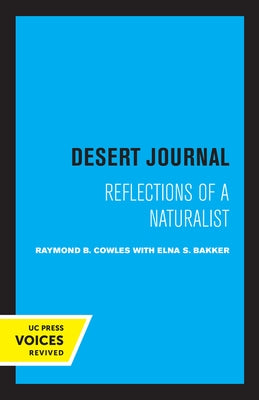 Desert Journal: A Naturalist Reflects on Arid California by Cowles, Raymond B.