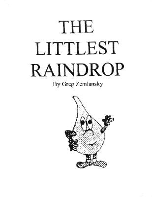 The Littlest Raindrop: a young children's book by Zemlansky, Greg