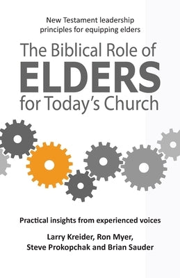 The Biblical Role of Elders for Today's Church by Myer, Ron