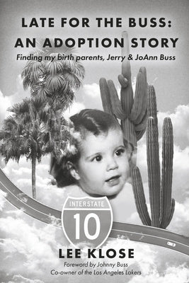 Late for the Buss: An Adoption Story: Finding My Birth Parents, Jerry & Joann Buss by Klose, Lee