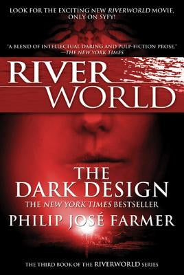 The Dark Design: The Third Book of the Riverworld Series by Farmer, Philip Jose