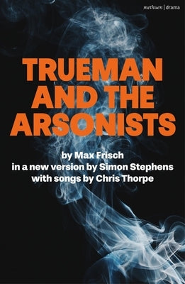 Trueman and the Arsonists by Frisch, Max