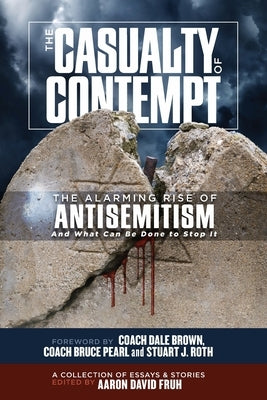 The Casualty of Contempt: The Alarming Rise of Antisemitism and What Can Be Done to Stop It by Fruh, Aaron David