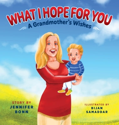 What I Hope for You: A Grandmother's Wishes by Bonn, Jennifer