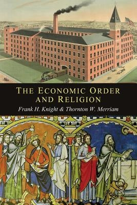 The Economic Order and Religion by Knight, Frank H.