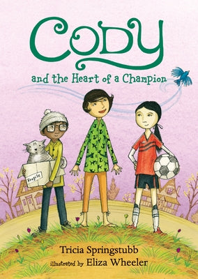 Cody and the Heart of a Champion by Springstubb, Tricia