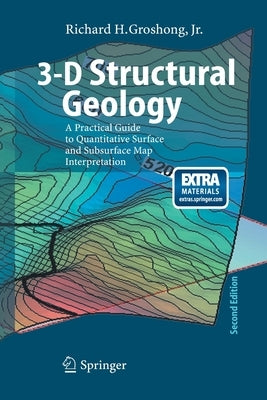 3-D Structural Geology: A Practical Guide to Quantitative Surface and Subsurface Map Interpretation by Groshong, Richard H.