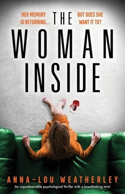 The Woman Inside: An unputdownable psychological thriller with a breathtaking twist by Weatherley, Anna-Lou