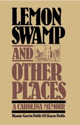 Lemon Swamp and Other Places: A Carolina Memoir by Fields, Mamie Garvin