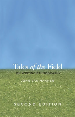 Tales of the Field: On Writing Ethnography by Van Maanen, John