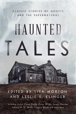 Haunted Tales: Classic Stories of Ghosts and the Supernatural by Morton, Lisa