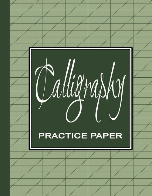 Calligraphy Practice Workbook: Learn Calligraphy Practice Sheets Slanted Grid Paper Notebook for Beginners to Learn Handwriting - Green Sage by Press, Safari