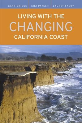 Living with the Changing California Coast by Griggs, Gary