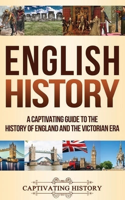 English History: A Captivating Guide to the History of England and the Victorian Era by History, Captivating