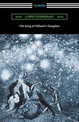 The King of Elfland's Daughter by Dunsany, Lord