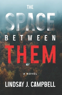 The Space Between Them by Campbell, Lindsay J.