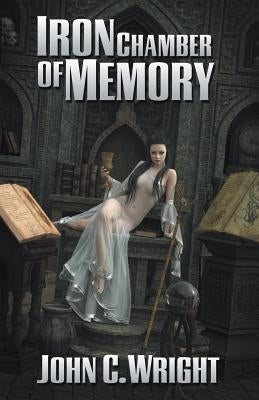 Iron Chamber of Memory by Wright, John C.