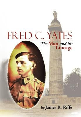 Fred C. Yates: The Man and His Lineage by Riffe, James