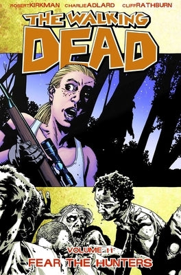 Walking Dead Volume 11: Fear the Hunters by Kirkman, Robert