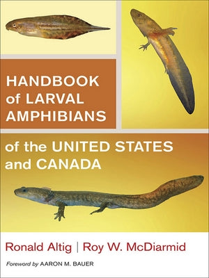 Handbook of Larval Amphibians of the United States and Canada by Altig, Ronald