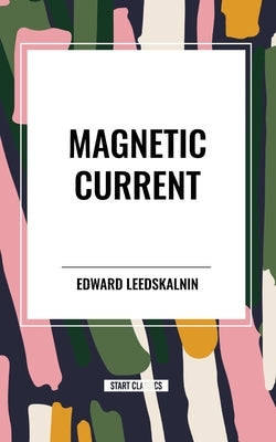 Magnetic Current by Leedskalnin, Edward
