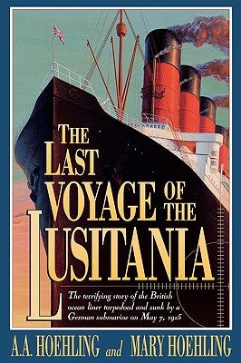 The Last Voyage of the Lusitania by Hoehling, A. a.