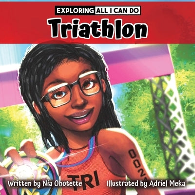 Exploring All I Can Do - Triathlon by Meka, Adriel