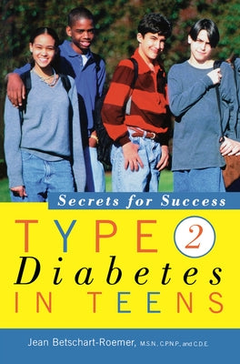 Type 2 Diabetes in Teens: Secrets for Success by Betschart-Roemer, Jean